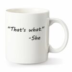 That's What She Said Funny Coffee Mug 11oz Ceramic Coffee Mug,Funny Coffee Mug Gift for Christmas for Men Women,Funny Gift Idea for Office,...