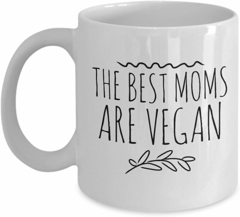 THE BEST MOMS ARE VEGAN MUG - Funny Coffee Mug for Vegan Mom - Birthday Gift for Mom from Daughter - Mothers Day Gift Idea for Vegan Mommy (11 oz)