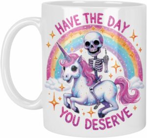 Toasted Tales Have the Day You Deserve 11oz Ceramic Mug USA Decorated Funny Sayings Gift Mug for Women, Men, or Co-worker