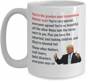 Trump Mom Coffe Mug - Greatest Mom - Funny Novelty Cup For Mothers Day Birthday Gift From Son Daughter
