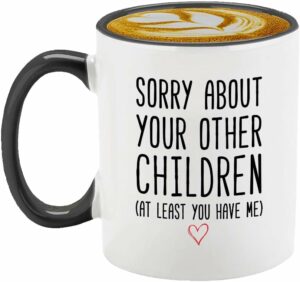 Veracco Funny Coffee Mug Gifts for Mom Dad Sorry About Your Other Children Mother’s Day Father’s Day Christmas Birthday from Daughter Son Tea Coffee Cup (Black Handle, 11oz)