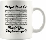 What Part of Don’t You Understand Music Teacher Gifts Funny Musicians Mug Pianist Choir Director Sheet Music Coffee Mug (White, 11 oz)