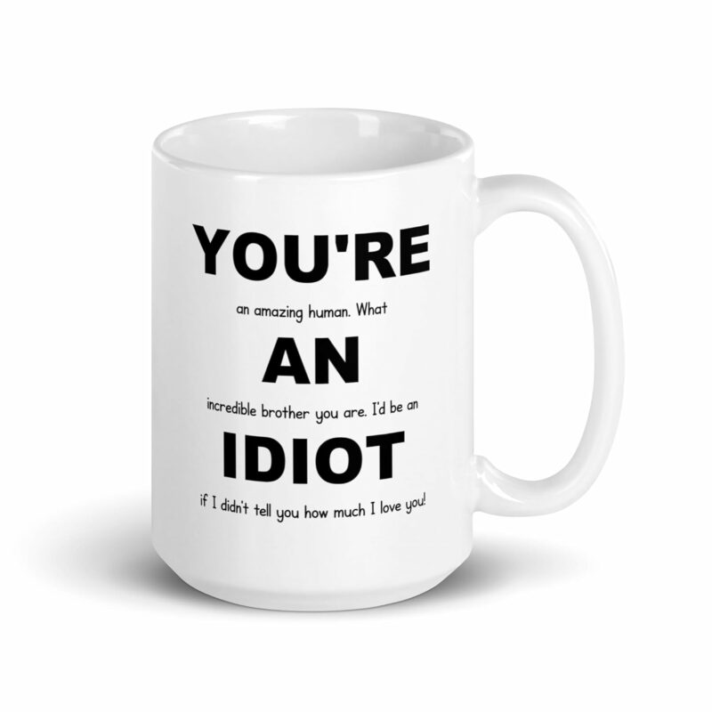 You're An Idiot, Brother Gift Idea, Brother Gift From Sister, Brother Mug, Gift For Brother, Funny Brother Gifts, Brother Christmas Gift