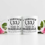 33rd Wedding Anniversary Mugs for Couple Husband Wife - I Survived 33 Years of Marriage and All I Got Was This Mug - 33 Year Anniversary 11 oz Coffee Mug for Him Her