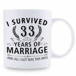 33rd Wedding Anniversary Mugs for Couple Husband Wife - I Survived 33 Years of Marriage and All I Got Was This Mug - 33 Year Anniversary 11 oz Coffee Mug for Him Her