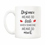 5Aup Distance Relationship Christmas Gifts for Long Distance Couples, Friends, and Family Coffee Mug, Distance Means So Little When Someone Means So Much Cups 11 Oz