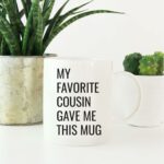 Andaz Press 11oz. Funny Coffee Mug Gag Gift, My Favorite Cousin Gave Me This Mug, 1-Pack, Birthday Christmas Sarcastic Humor Gift Ideas Gifts For Cousins, Cousin Gifts For Men...