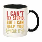 Audiology Mug, Otolaryngology Gifts, ENT Doctor Cup, I Can't Fix Stupid but I can Help You Hear it, Hearing Specialist, 11 Oz Novelty Coffee Mug/Cup, Black