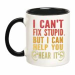 Audiology Mug, Otolaryngology Gifts, ENT Doctor Cup, I Can't Fix Stupid but I can Help You Hear it, Hearing Specialist, 11 Oz Novelty Coffee Mug/Cup, Black