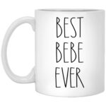Bebe Mug - Best Bebe Ever Coffee Mug - Gifts for Christmas - Birthday Gifts - Gift Cup For Bebe - Family Coffee Mug For Birthday Present For The Best Bebe Coffee Cup 11oz