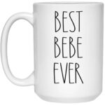 Bebe Mug - Best Bebe Ever Coffee Mug - Gifts for Christmas - Birthday Gifts - Gift Cup For Bebe - Family Coffee Mug For Birthday Present For The Best Bebe Coffee Cup 11oz