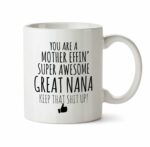 Best Effin Great Nana Ever Mug C6 Gift Funny You're Awesome Coffee Tea Cup Ceramic Novelty Gag Joke For Women Mother's Day Birthday Fun Gag Present Ideas 11 oz