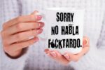 Crazy Bros Tees Sorry, No Hablo Fucktardo - 11oz Ceramic Coffee Mug - Novelty Gag Gift For Men And Women - Funny Sarcastic Office Gifts For Boss, Managers, Employees, Coworker,...