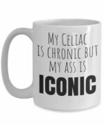Funny Celiac Coffee Mug â€“ "My Celiac is Chronic but My Ass is Iconic" â€“ Gift for Celiac Awareness, Gluten-Free Friends, New Diagnosis, Birthday, Christmas, 11oz & 15oz...
