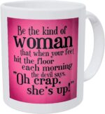 Funny Coffee Mug Italic Be the Kind of Woman That When Your Feet Hit the Floor Each Morning white 11 Oz Double Side Printed Cup Unique Birthday Gift for Mom Dad Boyfriend...
