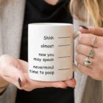 Funny Coffee Mug Shh Almost Now You May Speak Nevermind Time To Poop Novelty Gift for Men Dad Father Christmas Day Ceramic Coffee Mug Cup White 11 Oz
