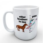 Funny Coffee Mugs You and Other Brothers In Law Cute Unicorn Mug for Brother-in-law Mug Gifts Choice Tea Cup 11 oz