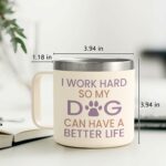 Gtmileo Dog Mom Gifts for Women，I Work Hard So My Dog Can Have a Better Life 14oz Stainless Steel Insulated Coffee Mug，Dog Lover Gift for Women, Dog Mom Coffee Mug, Beige