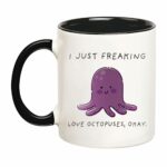 I Just Freaking Love Octopuses Mug, Octopus Mug, Octopus Gift, 11 Oz Novelty Coffee Mug/Cup, Black