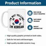 Korean Mug - I'm Not Yelling I'm Korean - Funny Korea Gift Idea For Mens and Womens White 11oz Ceramic Coffee Mug