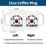 Korean Mug - I'm Not Yelling I'm Korean - Funny Korea Gift Idea For Mens and Womens White 11oz Ceramic Coffee Mug