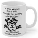 Lovesout Funny Schnauzer Gifts For Women Schnauzer Coffee Mug Dog Mom Gift Mother's Day 2024 Christmas Cup Fun Quotes Wise Woman Once Said White 11oz