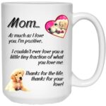 Mom's Love Mug - Mother's Day Mug, Mother's Day Gifts, Mother's Day Gifts for Mom, Mother's Day Gifts From Daughter, Mother's Day Gifts From Son Ver. 1 (White, 15 oz.)