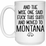 Moving To Montana Gift Mug - Relocating To Montana Gift - Montana Mug - Coworker Relocation Present - Moving Away Gift - Funny Moving Gift - Funny Gift For Friend Moving Out Of...