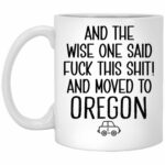 Moving To Oregon Gift Mug - Relocating To Oregon Gift - Oregon Mug - Coworker Relocation Present - Moving Away Gift - Funny Moving Gift - Funny Gift For Friend Moving Out Of...