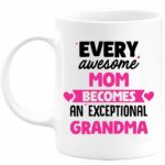 Mug Every Awesome Mom Becomes An Exceptional Grandma - Gift For Future Grandma - Surprise Pregnancy Announcement For Boy/Girl, Baby Birth, Gender Reveal, Baby Shower, Wedding