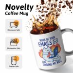 None Of Your Emails Are Finding Me Well, Funny Sarcastic Humorous Office Coffee Mug Tea Cup, Gifts to Coworker Boss Manager Employer Leader Team, Coffee Lover Mug, New Job Gifts