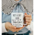 Not A Day Over Fabulous Mug Gifts, Happy Birthday Gift, Unique Birthday Gifts, Inspirational Birthday Gifts for Women, Her, Friends, Coworkers, Wife, Mom, Daughter, Sister, Aunt