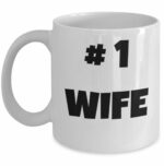 Number one wife #1 wife - Funny Mother's day joke coffee mug gift - Loving wife's family gifts - love birthday present gifts - 11 Oz cup - Great gift from husband to wife -...