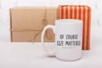 Of Course Size Matters! No One Wants A Small Cup Of Coffee! - Funny Birthday Gifts for Husband Wife Boyfriend Girlfriend - Adult Office Humor Present For Coworker Him Her- 15 oz...
