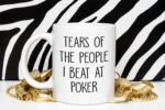 Poker Gift - Poker Mug - Tears Of The People I Beat At Poker - Gambling - Gambler - Cards - Poker Player Gift Mug 11oz