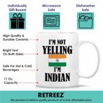 Retreez Funny Indian Mug - I'm Not Yelling I'm Indian 11 Oz Ceramic Coffee Mugs - Funny, Sarcasm, Sarcastic, Inspirational India birthday gifts for Indian friends, coworkers,...