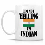 Retreez Funny Indian Mug - I'm Not Yelling I'm Indian 11 Oz Ceramic Coffee Mugs - Funny, Sarcasm, Sarcastic, Inspirational India birthday gifts for Indian friends, coworkers,...