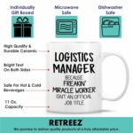 Retreez Funny Logistics Manager Mug - 11 Oz Ceramic Coffee or Tea Cup - Humorous Gift for Logistic Specialist, Supply Chain Leader and Dispatch Manager - Birthday and...