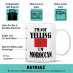 Retreez Funny Moroccan Mug - I'm Not Yelling I'm Moroccan 11 Oz Ceramic Coffee Mugs - Funny, Sarcasm, Sarcastic, Inspirational Morocco birthday gifts for friends, coworkers, men...