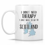 Retreez Funny Mug - I Don't Need Therapy I Need To Go To Scotland 11 Oz Ceramic Coffee Mugs - Sarcastic Inspirational Scotland travel birthday, holiday gift for him, her,...