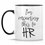 Retreez Funny Mug - I'm Reporting This to HR 11 Oz Ceramic Coffee Mugs - Funny, Sarcasm, Sarcastic, Motivational, Inspirational birthday gifts - White Mug with Black Handle and...