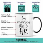 Retreez Funny Mug - I'm Reporting This to HR 11 Oz Ceramic Coffee Mugs - Funny, Sarcasm, Sarcastic, Motivational, Inspirational birthday gifts - White Mug with Black Handle and...