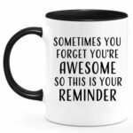 Sometimes You Forget You're Awesome Coffee Mugs With Black Handle, Inspirational Gifts for Women, Birthday Gifts for Women Who Have Everything, Best Friends Friendship Gifts for...