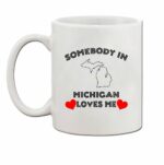 Speedy Pros Somebody In Michigan Loves Me Ceramic Coffee Tea Mug Cup Holiday Christmas Hanukkah Gift For Men & Women