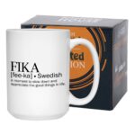 Swedish Fika Mug 15 oz, Swedish Coffee Break, A Moment To Slow Down And Appreciate The Good Things In Life, Appreciation Gift for Men Women, White