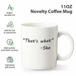 That's What She Said Funny Coffee Mug 11oz Ceramic Coffee Mug,Funny Coffee Mug Gift for Christmas for Men Women,Funny Gift Idea for Office,...