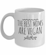 THE BEST MOMS ARE VEGAN MUG - Funny Coffee Mug for Vegan Mom - Birthday Gift for Mom from Daughter - Mothers Day Gift Idea for Vegan Mommy (11 oz)