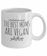 THE BEST MOMS ARE VEGAN MUG - Funny Coffee Mug for Vegan Mom - Birthday Gift for Mom from Daughter - Mothers Day Gift Idea for Vegan Mommy (11 oz)