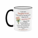 To My Dear Daughter In Law I Didn't Give You The Gift Of Life I Gave You My Amazing Son, Gift For Daughter In Law Coffee Cup, Christmas, Mothers day, Birthday gifts Mug, 11oz...