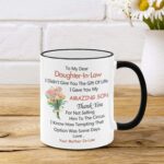 To My Dear Daughter In Law I Didn't Give You The Gift Of Life I Gave You My Amazing Son, Gift For Daughter In Law Coffee Cup, Christmas, Mothers day, Birthday gifts Mug, 11oz...